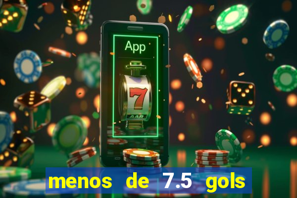 menos de 7.5 gols o que significa